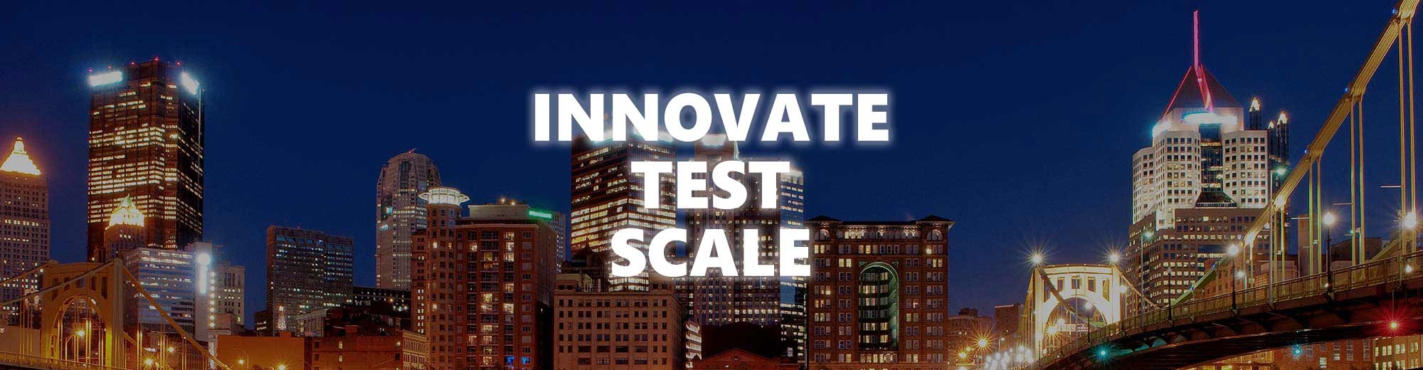 PGH Lab - Pittsburgh Skyline at night. Innovate - Test- Scale